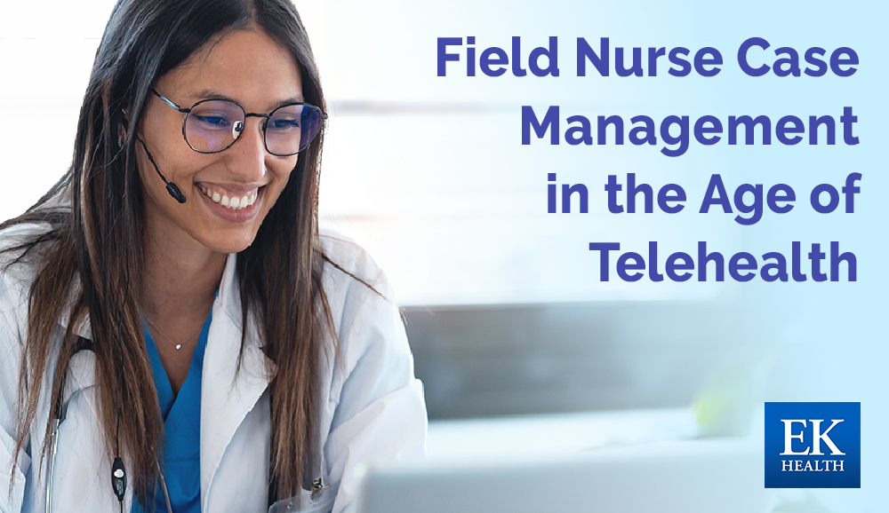 Field Nurse Case Management in the Age of Telehealth